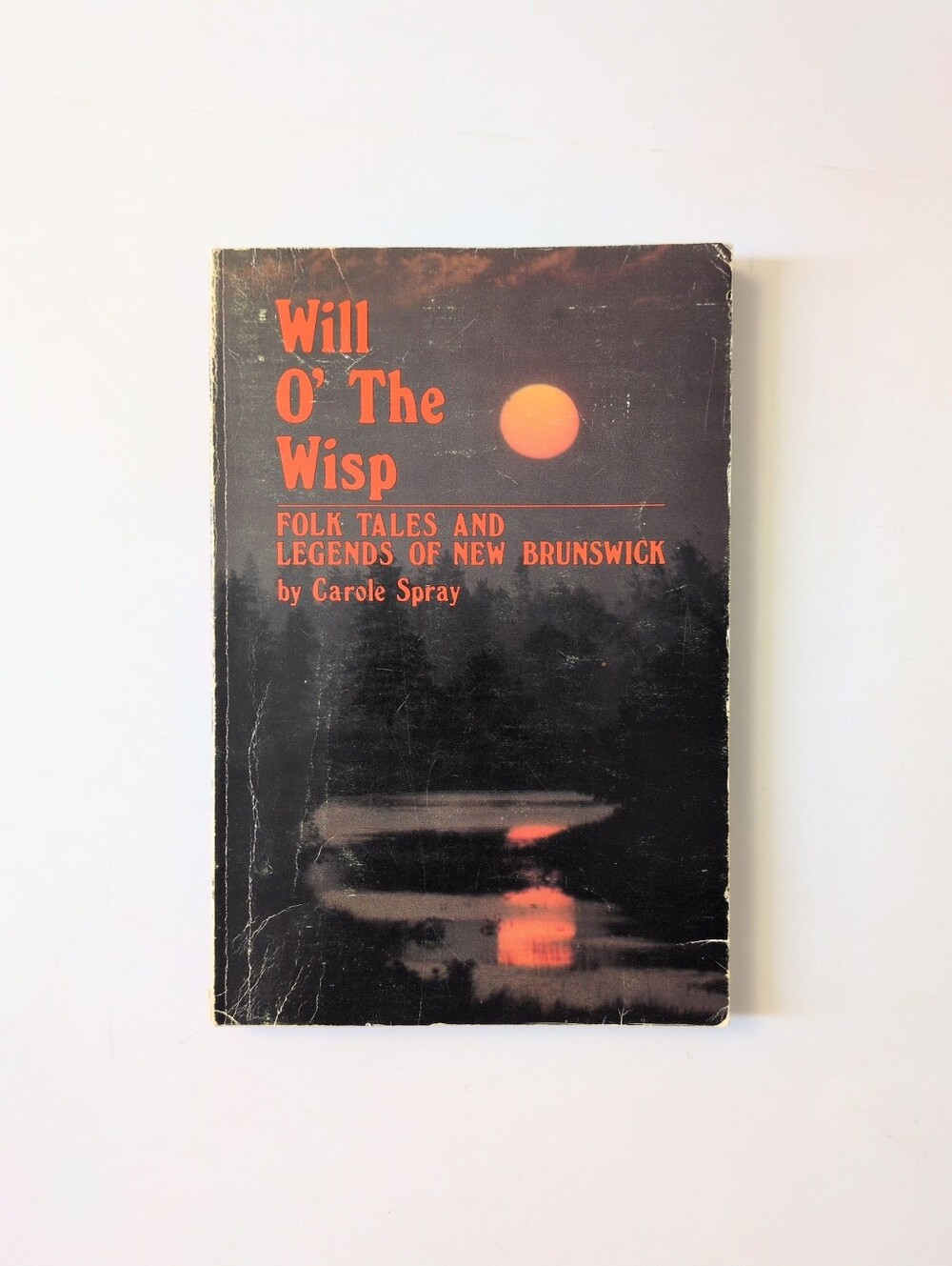 Will O' The Wisp: Folk Tales and Legends of New Brunswick - 1979
